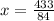 x= \frac{433}{84}