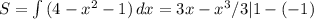 S= \int\limits {(4-x^2-1)} \, dx =3x-x^3/3|1-(-1)