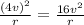 \frac{(4v)^2}{r} = \frac{16v^2}{r}