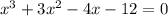 x^3+3x^2-4x-12=0