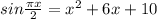 sin\frac{\pi x}{2}=x^2+6x+10