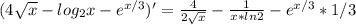 (4 \sqrt{x} -log_2x-e^{x/3})'= \frac{4}{2 \sqrt{x} } - \frac{1}{x*ln2}-e^{x/3}*1/3