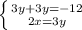 \left \{ {{3y+3y=-12} \atop {2x=3y}} \right.