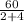 \frac{60}{2+4}