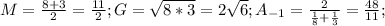 M=\frac{8+3}{2}= \frac{11}{2} ; G= \sqrt{8*3}=2 \sqrt{6};A_{-1}= \frac{2}{\frac{1}{8}+\frac{1}{3}}= \frac{48}{11};