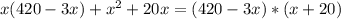 x(420-3x)+x^2+20x=(420-3x)*(x+20)