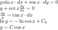 y \sin x \cdot dx + \cos x \cdot dy = 0 \\&#10;y + \cot x \frac{dy}{dx} = 0 \\&#10;\frac{dy}{y} = \tan x \cdot dx \\&#10;\ln y = -\ln \cos x + C_0 \\&#10;y = C \cos x