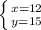 \left \{ {{x=12} \atop {y=15}} \right.