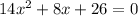 14x^{2}+8x+26=0