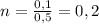 n= \frac{0,1}{0,5} =0,2