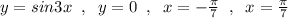 y=sin3x\; \; ,\; \; y=0\; \; ,\; \; x=-\frac{\pi}{7}\; \; ,\; \; x=\frac{\pi }{7}