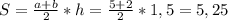 S= \frac{a+b}{2}*h= \frac{5+2}{2} *1,5=5,25