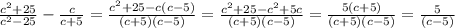 \frac{c^2+25}{c^2-25}-\frac c{c+5}=\frac{c^2+25-c(c-5)}{(c+5)(c-5)}=\frac{c^2+25-c^2+5c}{(c+5)(c-5)}=\frac{5(c+5)}{(c+5)(c-5)}=\frac5{(c-5)}