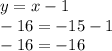 y=x-1\\-16=-15-1\\-16=-16