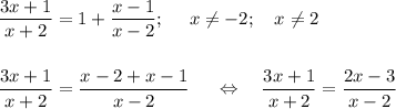 \dfrac{3x+1}{x+2}=1+\dfrac{x-1}{x-2};~~~~x\neq-2;~~~x\neq 2\\\\\\\dfrac{3x+1}{x+2}=\dfrac{x-2+x-1}{x-2}~~~~\Leftrightarrow~~~\dfrac{3x+1}{x+2}=\dfrac{2x-3}{x-2}