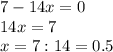 7-14x=0\\&#10;14x=7\\&#10;x=7:14=0.5