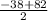 \frac{-38+82}{2}