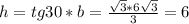 h=tg30*b= \frac{ \sqrt{3}*6 \sqrt{3} }{3}=6