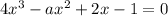 4x^3-ax^2+2x-1=0