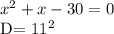 x^{2}+x-30=0&#10;&#10;D= 11^{2}&#10;