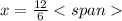 x = \frac{12}{6}