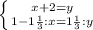 \left \{ {{x + 2 = y} \atop {1 - 1 \frac{1}{3} : x = 1 \frac{1}{3} : y}} \right.