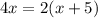 4x = 2( x+ 5 )