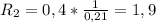 R_2=0,4* \frac{1}{0,21} =1,9