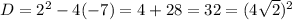 D=2^2-4(-7)=4+28=32=(4 \sqrt{2} )^2