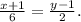 \frac{x+1}{6}= \frac{y-1}{2} .