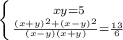 \left \{ {{xy=5} \atop {\frac{(x + y)^{2} + (x - y)^{2}}{(x - y)(x + y)} = \frac{13}{6}}} \right.