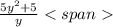 \frac{5y^{2} + 5}{y}