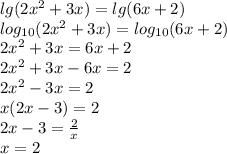 lg(2x^2+3x)=lg(6x+2)\\log_{10}(2x^2+3x)=log_{10}(6x+2)\\2x^2+3x=6x+2\\2x^2+3x-6x=2\\2x^2-3x=2\\x(2x-3)=2\\2x-3=\frac{2}{x}\\x=2