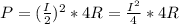 P= (\frac{I}{2} )^2*4R = \frac{I^2}{4} *4R