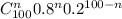 C_{100}^{n} 0.8^{n} 0.2^{100-n}