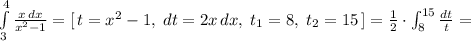 \int\limits^4_3 {\frac{x\, dx}{x^2-1} =[\, t=x^2-1,\; dt=2x\, dx,\; t_1=8,\; t_2=15\, ]=\frac{1}{2}\cdot \int _8^{15}\frac{dt}{t}=