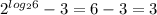 2^{log_2 6} - 3=6-3=3