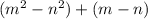 (m^{2}- n^{2}) + (m-n)