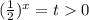 (\frac{1}{2})^x=t0