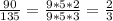 \frac{90}{135} = \frac{9*5*2}{9*5*3} = \frac{2}{3}
