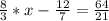 \frac{8}{3}*x- \frac{12}{7}= \frac{64}{21}