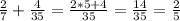 \frac{2}{7}+ \frac{4}{35}= \frac{2*5+4}{35}= \frac{14}{35}= \frac{2}{5}