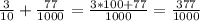 \frac{3}{10} + \frac{77}{1000}= \frac{3*100+77}{1000}= \frac{377}{1000}