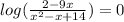 log( \frac{2-9x}{x^2-x+14}) = 0