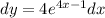 dy=4e^{4x-1}dx