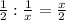 \frac{1}{2}: \frac{1}{x}= \frac{x}{2}