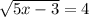 \sqrt{5x-3}=4