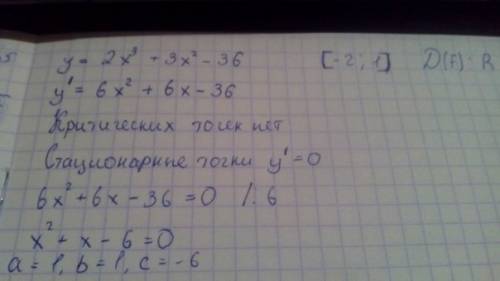 Найдите наименьшее и наибольшее значение функций y=2x^3+3x^2-36x на отрезке (-2; 1) ( скобки квадрат