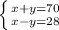 \left \{ {{x+y=70} \atop {x-y=28}} \right.