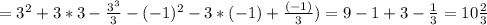 =3^2+3*3- \frac{3^3}{3}- (-1)^2-3*(-1)+ \frac{(-1)}{3})=9-1+3- \frac{1}{3}=10 \frac{2}{3}